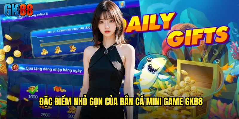 Đặc Điểm Nhỏ Gọn Của Bắn Cá Mini Game GK88