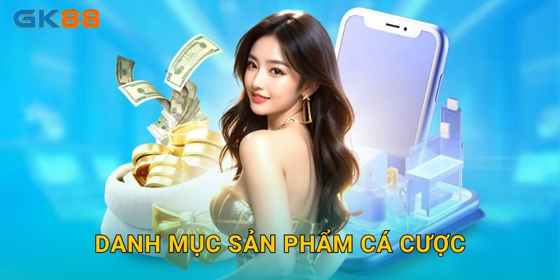 Danh mục sản phẩm cá cược