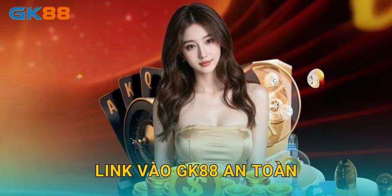 Link vào GK88 an toàn
